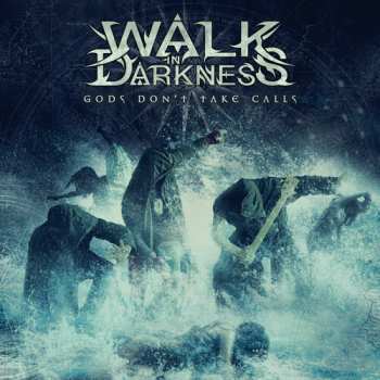 Album Walk In Darkness: Gods Don't Take Calls