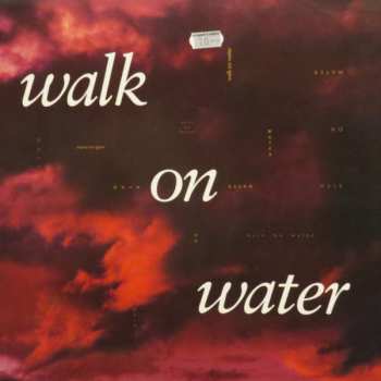 LP Walk On Water: Walk On Water