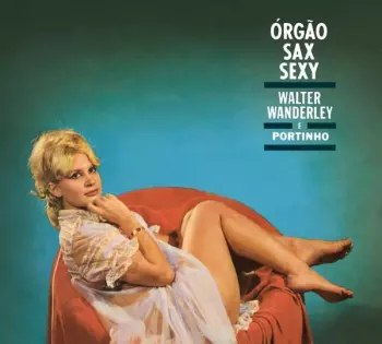 Órgão, Sax Sexy + O Sucesso É Samba