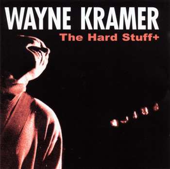 CD Wayne Kramer: The Hard Stuff+
