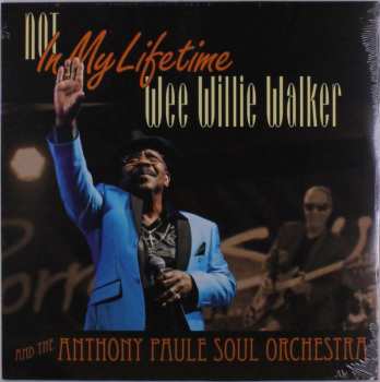 LP Wee Willie Walker & Anthony Paule: Not In My Lifetime