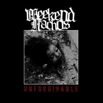 Album Weekend Nachos: Unforgivable