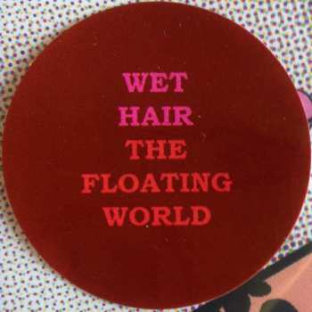 LP Wet Hair: The Floating World LTD