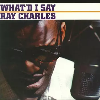 Ray Charles: What'd I Say