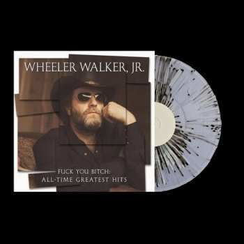 LP Wheeler Walker Jr.: Fuck You Bitch: All-time Greatest Hits