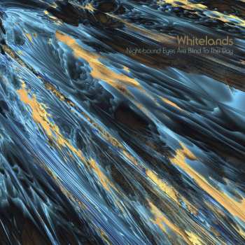 LP Whitelands: Night-bound Eyes Are Blind To The Day