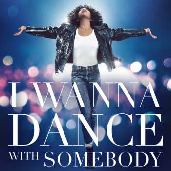 Album Whitney Houston: I Wanna Dance With Somebody (The Movie: Whitney New, Classic And Reimagined)