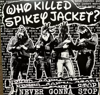 Who Killed Spikey Jacket?: Never Gonna Stop