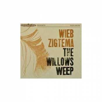 CD Wieb Zigtema: The Willows Weep