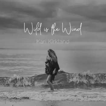 Kari Kirkland: Wild Is The Wind