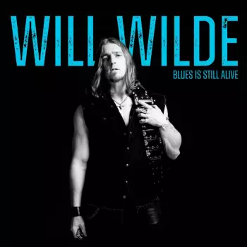 Will Wilde: Blues Is Still Alive