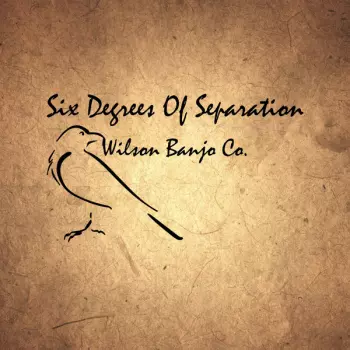 Wilson Banjo Co.: Six Degrees Of Separation