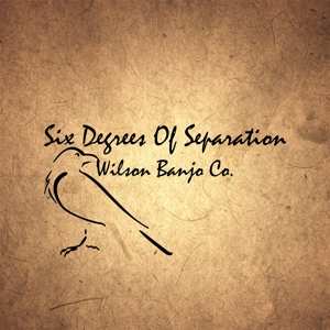 CD Wilson Banjo Co.: Six Degrees Of Separation