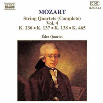 CD Wolfgang Amadeus Mozart: String Quartets (Complete) Vol. 4 - K. 136 • K. 137 • K. 138 • K. 465
