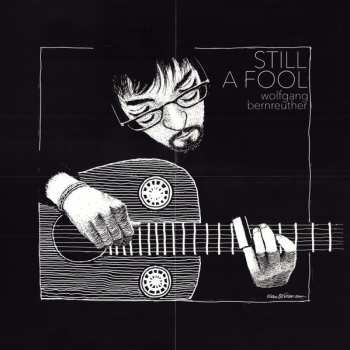 2LP Wolfgang Bernreuther: Still A Fool LTD | DLX