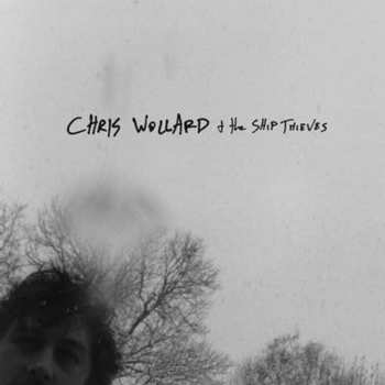 CD Wollard,chris & Ship Of Thieves: Chris Wollard & Ship Of Thieves