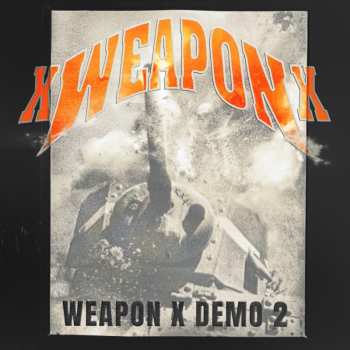 Album XweaponX: Weapon X Demo 2 