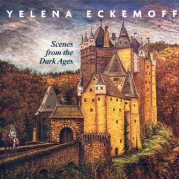 Album Yelena Eckemoff: Scenes From The Dark Ages