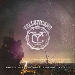 CD Yellowcard: When You're Through Thinking, Say Yes (Acoustic)