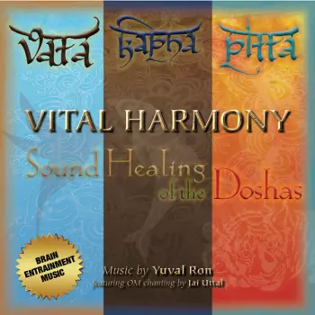 Yuval Ron & Jai Uttal: Vital Harmony: Sound Healing Of The Doshas