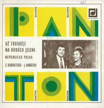 Album Zorka Kohoutová: Už Troubějí Na Horách Jeleni / Nepomucká Polka