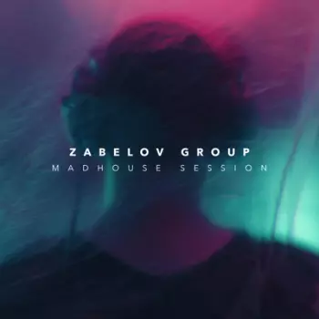 Zabelov Group: Madhouse Session