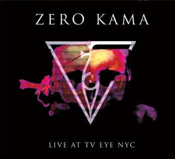 CD Zero Kama: Live At TV Eye NYC LTD