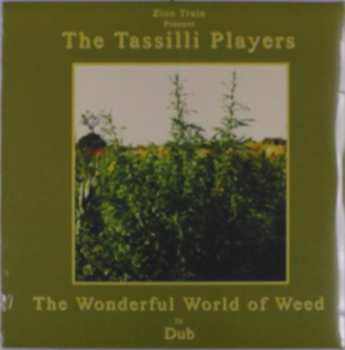 LP Zion Train Presents The Tassilli Players: Wonderful World Of Weed In Dub