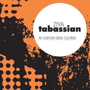 Album Ziya Tabassian: Cercle Des Cycles