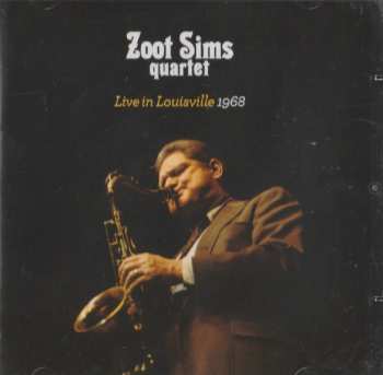 Album Zoot Sims Quartet: Live In Louisville 1968