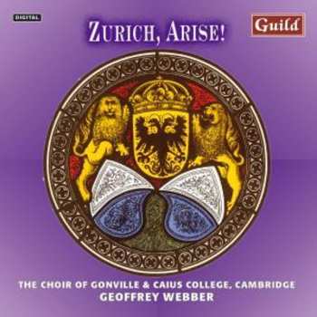 CD Zwingli / Webber,g / Choir Of Gonville & Caius: Zurich Arise